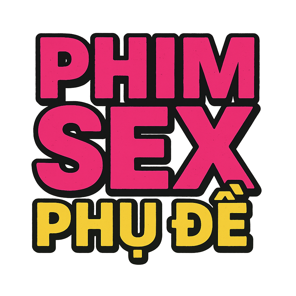phim sex phụ đề